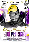 HAPPY B-DAY, IGOR PETRIKAS!
