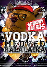 Saturday a la Rus! Vodka - Medved - Balalaika