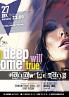 All Deep Will Come True. Special Guests: Follow Me Dolls