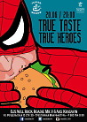 TRUE TASTE. TRUE HEROES!