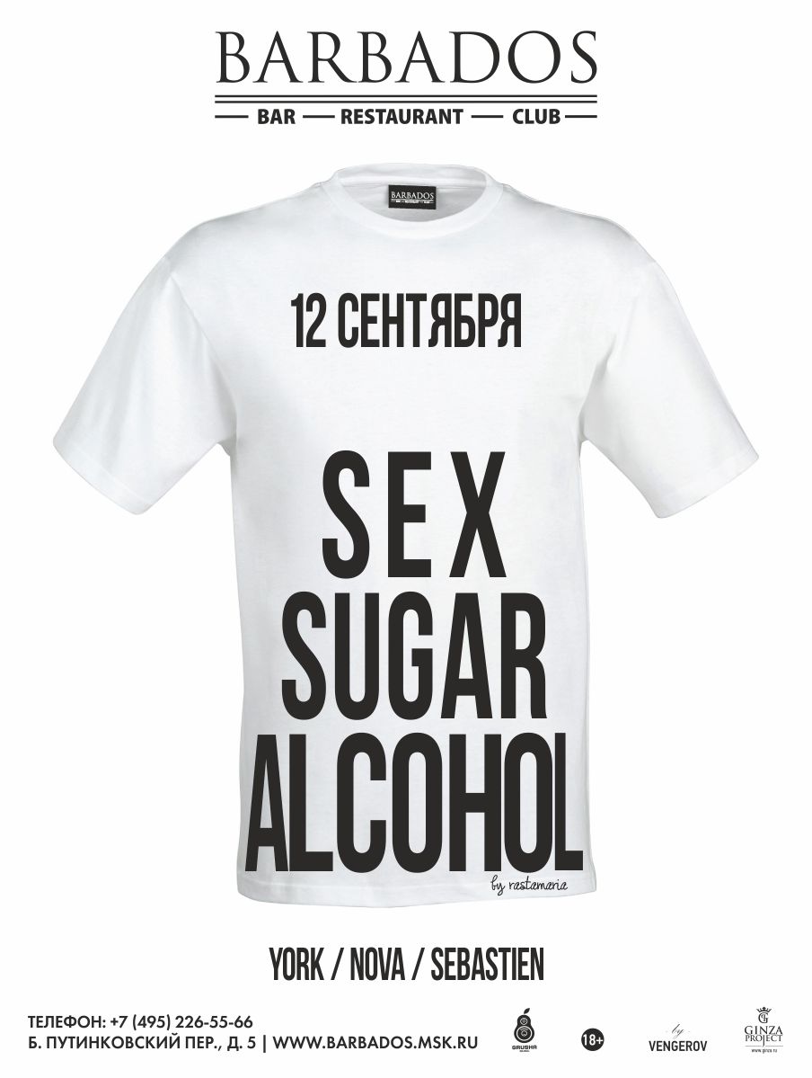Sex - Sugar - Alcohol!