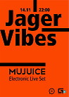 Jager Vibes w/ MUJUICE