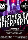 #BESTMOSCOW AFTERPARTY @GostyClub