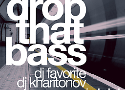 Премьера EDM Сингла "DJ Favorite & DJ Kharitonov - Drop That Bass"