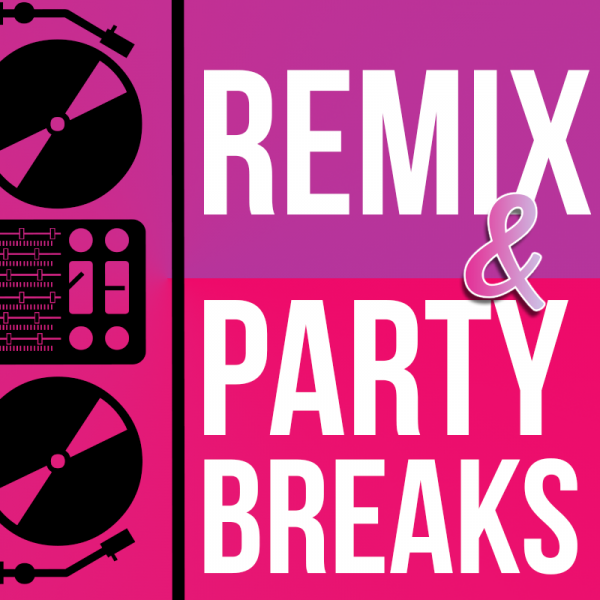 REMIX & PARTYBREAKS