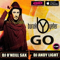 Burak Yeter - Go (Dj O'Neill Sax & Dj Andy Light Radio Remix)