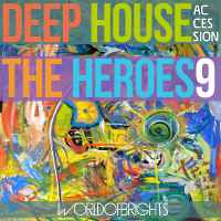 WorldOfBrights - Deep House The Heroes Vol. IX ACCESSION (Megamix)