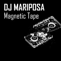 Magnetic Tape by DJ Mariposa