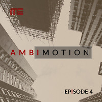 AmbiMotion [episode 4]