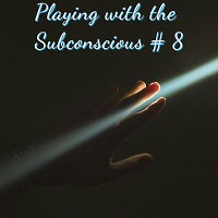 Playing with the Subconscious # 8