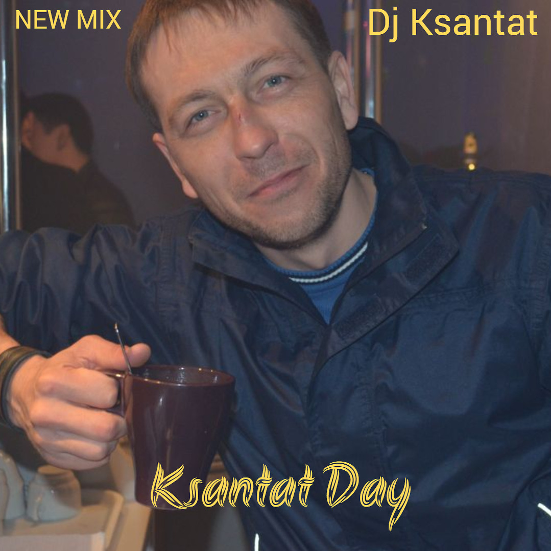 DJ.ru Микс: Dj Ksantat — Ksantat Day episode artwork