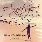 AngeliyA feat Dj Nikita Noskow - I Wanna Fly With You (Radio edit)