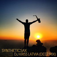 Syntheticsax - Dj Kriss Latvia (Deep Mix)