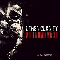 DJ Egorsky/OTHER CLARITY - White n Black ver.3.0 (2K18)