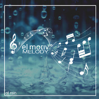 el motiv - Melody (of rain) Full Mix