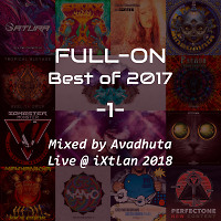Full-On: Best of 2017, Vol.1 (Live @ iXtlan 2018)