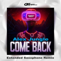 Happy Deny - Come Back (Alex Jungle Extended Saxophone Remix)