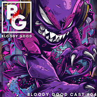 Bloody Good Cast #04