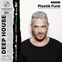 Deep House Selection #271 Guest Mix Plastik Funk (Record Deep)