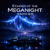 Echoes of the MegaNight RADIO #49