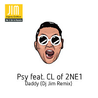 Psy feat. CL of 2NE1 - Daddy (Dj Jim Remix)