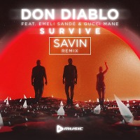 Don Diablo feat. Emeli Sandé & Gucci Mane - Survive (SAVIN remix)
