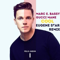 Felix Jaehn feat. Marc E. Bassy, Gucci Mane - Cool (Eugene Star Remix)