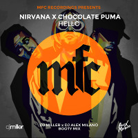 Nirvana x Chocolate Puma - Hello (DJ Miller x DJ Alex Milano Bootymix)