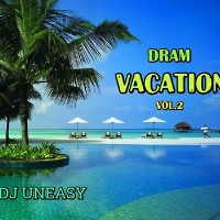 DJ Uneasy - Dram Vacation vol.2