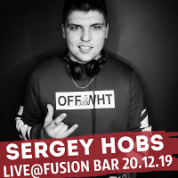 SERGEY HOBS LIVE@FUSION BAR 20.12.19