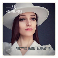 Arravi & Twins - Mamacita (Dj Kozhukhova mash-up)