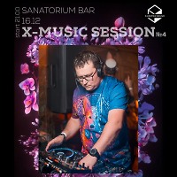 X-MUSIC SESSION 4 ( Live mix in Sanatorium Bar 16.12.2022 )