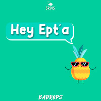 Badrops - Hey Ept'a (Original Mix)