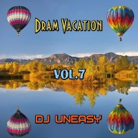 DJ Uneasy - Dram Vacation vol.7