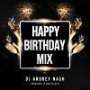 DJ ANDREY NASH - Happy Birthday mix 31! 