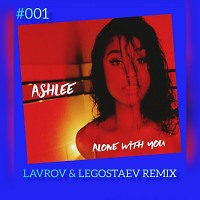 Ashlee - Alone With You (Lavrov & Legostaev Remix)