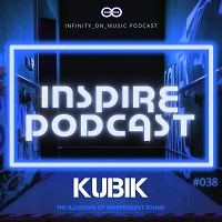 Kubik - Inspire Podcast #38 (INFINITY ON MUSIC PODCAST)
