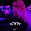 I can't stop