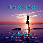 Time To Be Free - Mixed by R.Kovtun (Art Creative Mix Contest)