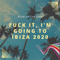 Fuck it, I'm going to Ibiza 2020 (Entry June 22, 2020)