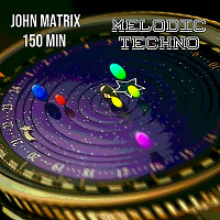 John Matrix - 150 min. Melodic house & Tehno