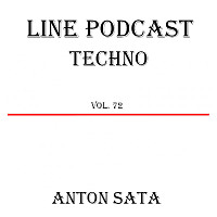 Anton Sata - Line Podcast. Episode 72 (TOP 18 Techno Tracks - June 2022)
