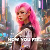 How You Feel