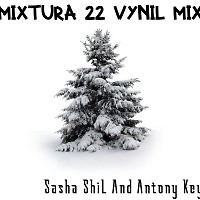 Sasha ShiL and Antony Key@Mixtura 22 live Vynil Mix