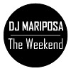 The Weekend by DJ Mariposa