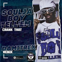 Soulja Boy Tell'em - Crank That (Damitrex Remix)