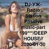 DJ-УЖ-Radio Station Positive music-part 199***/DEEP HOUSE//2020-01-30