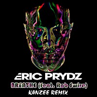 Eric Prydz feat. Rob Swire - Breathe (Kanzee Remix)