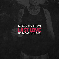 Morgenshtern - Last Love (Bordack Remix) Promo