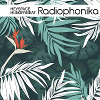 HeySpace & HungryBeat - Radiophonika #228